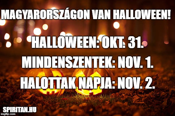 Magyarországon igenis van Halloween és Mindenszentek is. Ezekre figyelj alaposan!