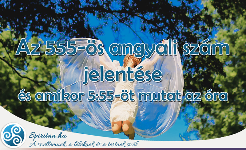 Az 555-ös angyali szám jelentése és az 5:55-ös időpont