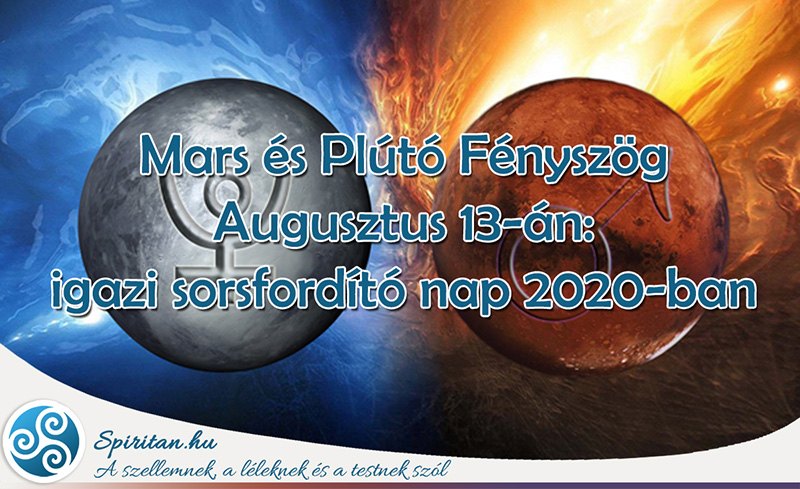Mars és Plútó Fényszög Augusztus 13-án: igazi sorsfordító nap 2020-ban