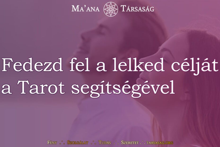 Fedezd fel a lelked célját a Tarot segítségével